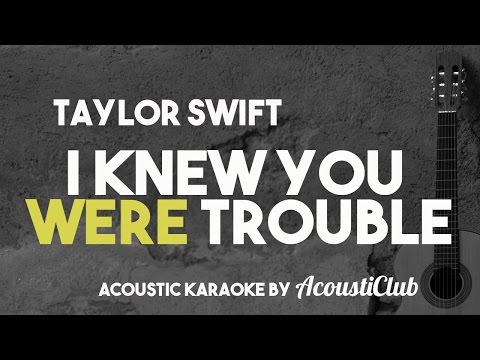 Taylor Swift - I Knew You Were Trouble [(Acoustic Guitar Karaoke Version)