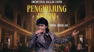 Download lagu Penghujung Rindu | Jamal Abdillah | Orchestral Ballad Cover mp3