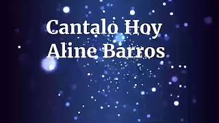 CANTALO HOY LEGENDADO|Aline Barros