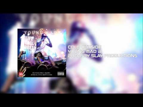 Young Mad B - Cold Outside Prod. By Slay Productions