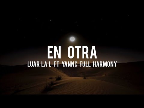 Luar la  l ft  yannc full harmony ( Video/Lyrics)