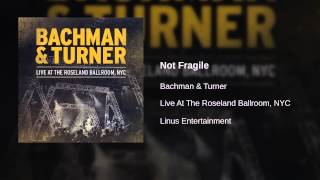 Bachman & Turner - Not Fragile