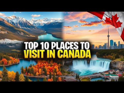 Top 10 Places To Visit In Canada