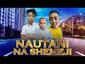 NAUTANI NA SHEMEJI USIPOCHEKA NIDAI BANDO LAKO