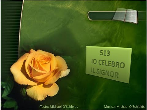 513 Io celebro il Signor - Canti di Lode Chiesa Cristiana Avventista del Settimo Giorno