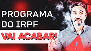 THE IRPF PROGRAM WILL END! WHAT NOW?