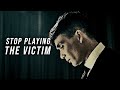 STOP PLAYING THE VICTIM - Powerful Motivational Speech