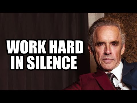WORK HARD IN SILENCE - Jordan Peterson (Best Motivational Speech)