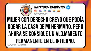 Okupa con Derecho Creyó que Podía Robar la Casa de mi HERMANO, Pero Ahora Okupa un Lugar en el Inf