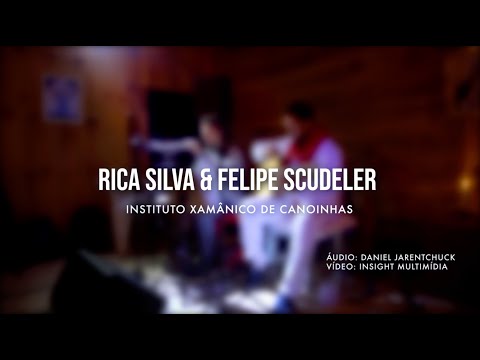 Rica Silva & Felipe Scudeler - Instituto Xamânico de Canoinhas-SC