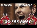 WE WEREN'T PREPARED FOR THIS:( | Avenged Sevenfold - So Far Away Reaction