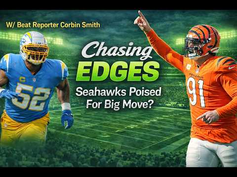 Seahawks Chasing EDGES: Beat Reporter Corbin Smith on Seattle’s Next Big Pass Rush Move