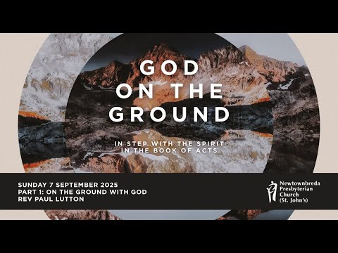 God on the Ground | Part 1: On the Ground with God | Acts 1:1-11 (7/9/25)
