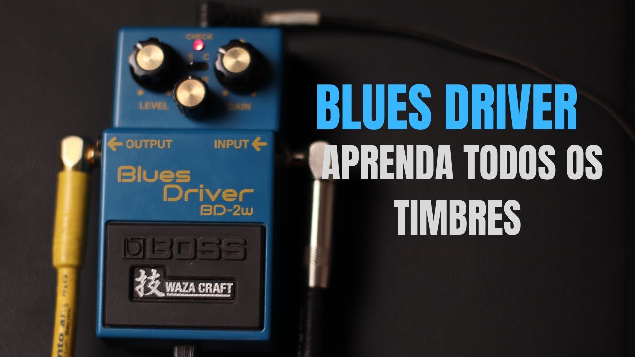 DESVENDANDO OVERDRIVES! APRENDA TUDO SOBRE O BLUES DRIVER DA BOSS