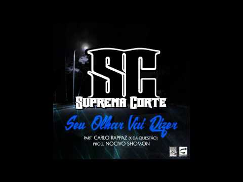 Suprema Corte - Seu olhar vai dizer ( part. Carlo Rappaz X da Questão prod. Nocivo Shomon )