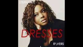 Stephanie Rivers -- Dresses (Official Audio)