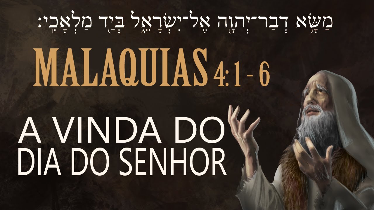 Exposição Bíblica - Malaquias 4: 1-6 - A VINDA DO DIA DO SENHOR