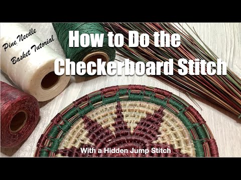 How to do the Checkerboard Stitch for Pine Needle Basketry