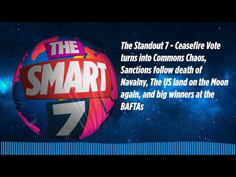 The Standout 7 - Ceasefire Vote turns into Commons Chaos, Sanctions follow death of Navalny, The...