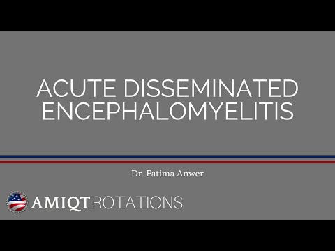 AMIQT -- Dr. Fatima Anwer: Acute Disseminated Encephalomyelitis