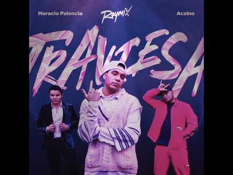 Raymix, aczino, Horacio Palencia --- Traviesa
