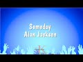 Someday - Alan Jackson (Karaoke Version)