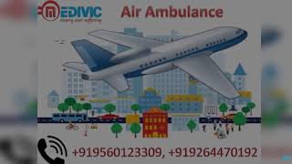 Air Ambulance in Siliguri and Jamshedpur by Medivic Aviation with MD Doctor