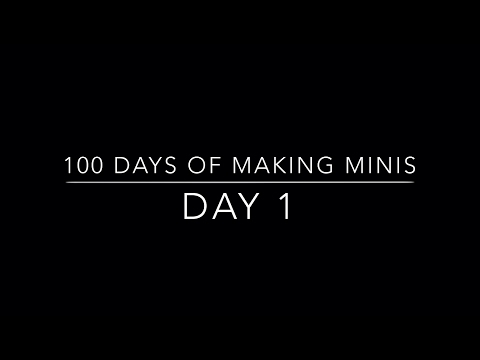 100 Days of Making Minis - Day 1