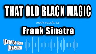 Frank Sinatra - That Old Black Magic (Karaoke Version)