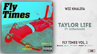 Wiz Khalifa - Taylor Life Ft. Sosamann (Fly Times Vol. 1)
