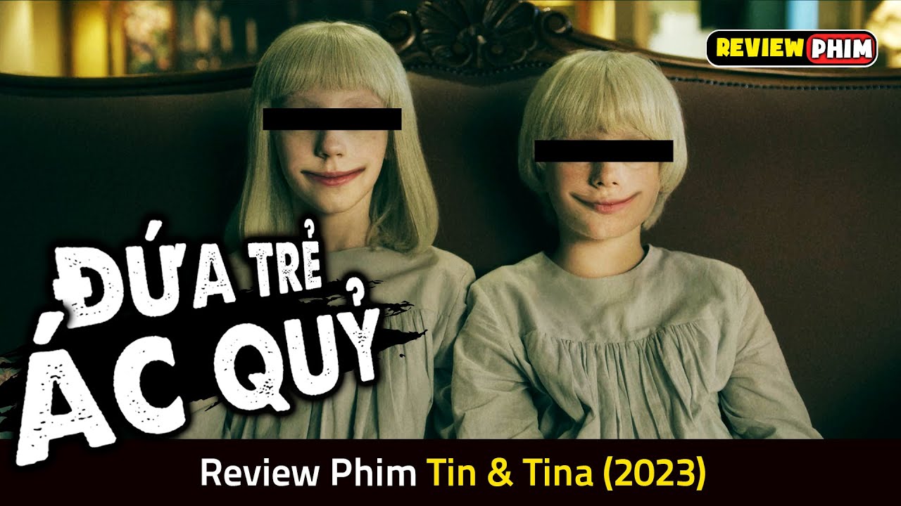 2 Vợ Chồng Nhận Nuôi Cặp Sinh Đôi MÁU LẠNH Và Cái Kết Kinh Hoàng - Review Phim TIN &amp; TINA