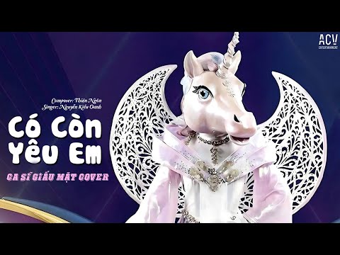 Có Còn Yêu Em - Nguyễn Kiều Oanh (Ca Sĩ Giấu Mặt Cover)