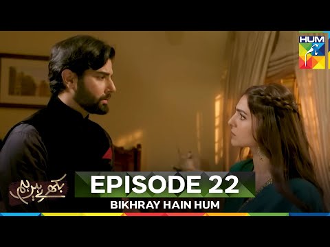 Bikhray Hain Hum Episode 22