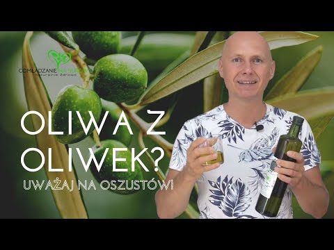 Oliwa z oliwek? Uważaj na oszustów?!