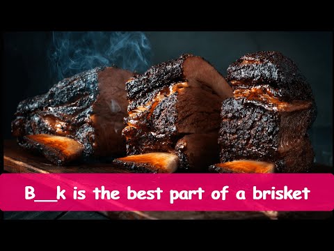 Daily Vocab: B__k is the best part of a brisket