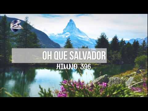 Oh que Salvador - Himno 396