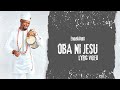 OBA NI JESU [JESUS IS KING] Lyric Video by Victoria Joel | EmmaOMG | Victorious TV