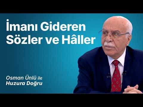 İmanı Gideren Sözler ve Haller | Osman Ünlü ile Huzura Doğru | 4 Ağustos 2026
