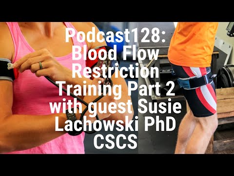 Blood Flow Restriction Training Podcast Part 2 with guest Susie Lachowski PhD CSCS