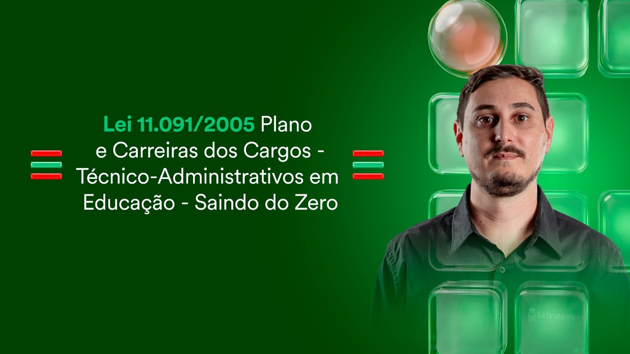 Lei 11.091/2005 - Plano e Carreiras dos Cargos - Técnico-Administrativos em Educação