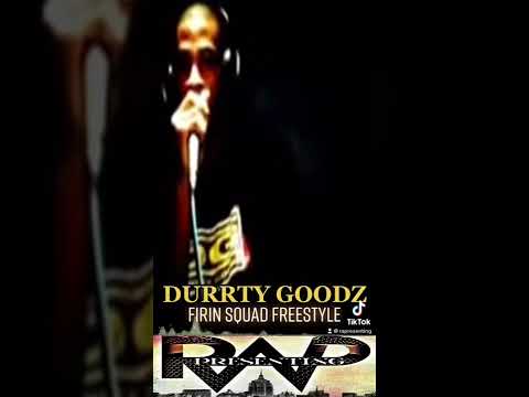 Durrty Goodz Firing Squad Freestyle