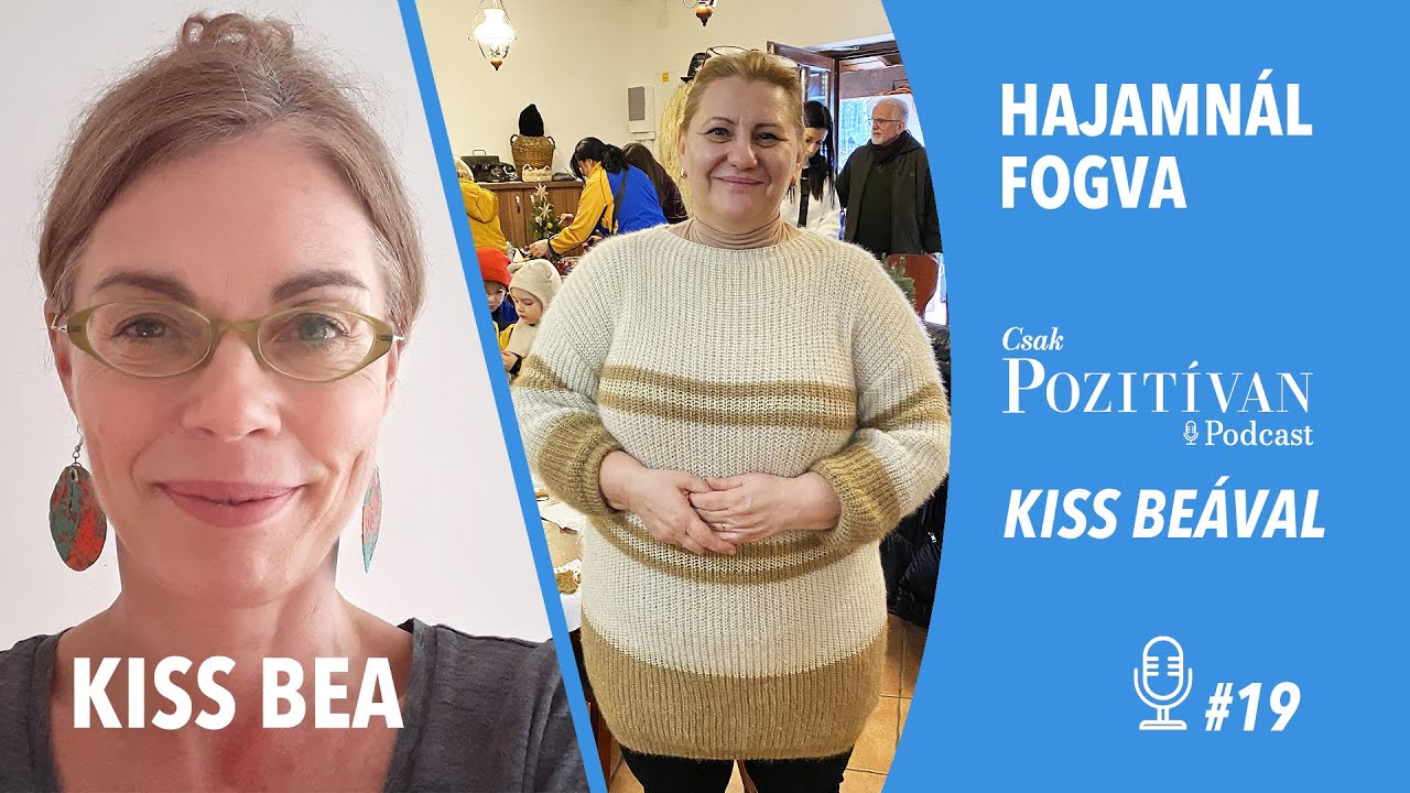 Csak POZITÍVAN Podcast Kiss Beával: Hajamnál fogva #19 -MINDENT LÁTTUNK- MENEKÜLTEK A STRÁZSA TANYÁN