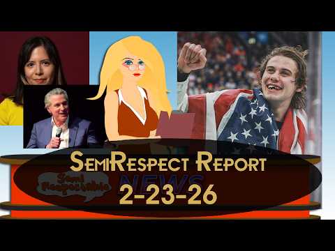 SemiRespectable Report 2-23-26  : Olympics, the 1%, Newsom the "moron" & More