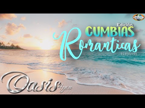 Oasis 4you - Cumbias Románticas