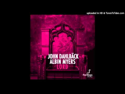 John Dahlback & Albin Myers - Lord (Original Mix)