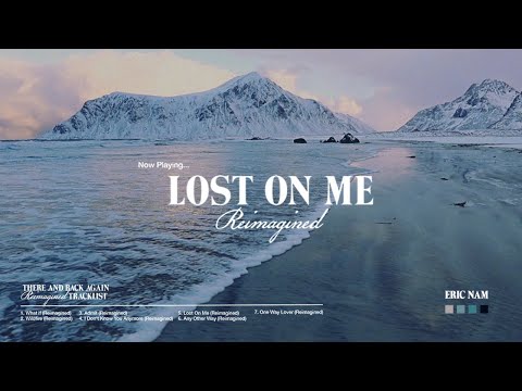 Video thumbnail for Lost On Me (Reimagined)