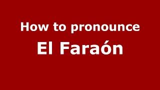 How to pronounce El Faraón