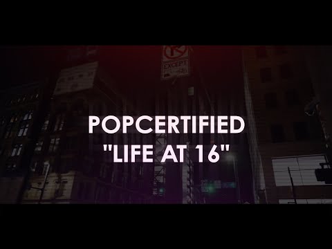 PopCertified - Life At 16