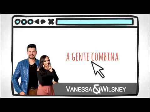 A Gente Combina - Vanessa e Wilsney (Lyric OFICIAL)