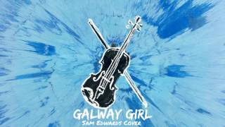 Galway Girl (Sam Edwards Cover)